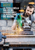 La tutela della salute del lavoratore e la percezione del rischio