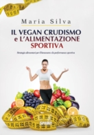 Il vegan crudismo e l'alimentazione sportiva