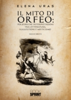 IL MITO DI ORFEO: Poliedriche interpretazioni tra letteratura, suggestioni e misticismo