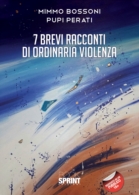 7 brevi racconti di ordinaria violenza