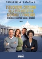 L'educazione cristiana alla vita affettiva giovanile e familiare - Sfida della formazione umana e integrale