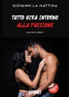 Tutto gira intorno alla passione