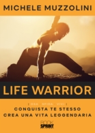 LIFE WARRIOR - Conquista Te stesso | Crea una Vita Leggendaria 