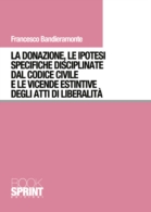 La donazione, le ipotesi specifiche disciplinate dal codice civile e le vicende estintive degli atti di liberalità